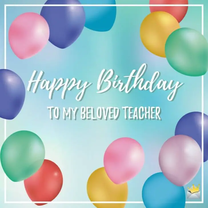 40 Birthday Wishes for Teachers, Professors and Instructors