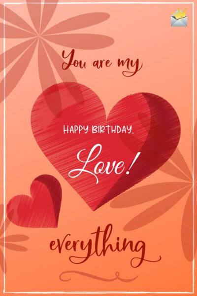 Happy Birthday, my Love! | Romantic Wishes for that Precious One