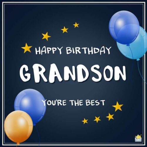 The Best Original Birthday Wishes for your Grandson