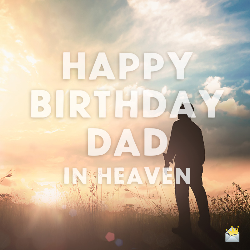 Happy Birthday Dad In Heaven Wishes And Poems