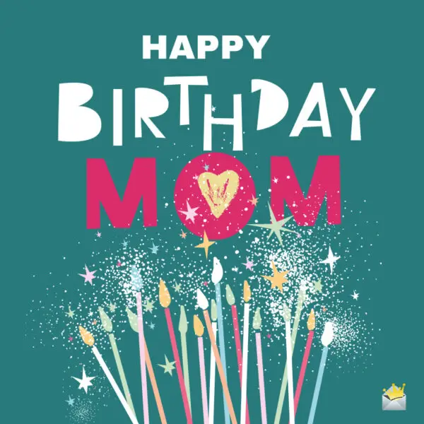 150 Heartfelt And Cute Ways To Say Happy Birthday Mom 