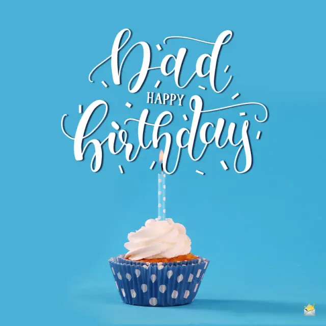 Happy Birthday, Dad! | Best Birthday Wishes for your Father