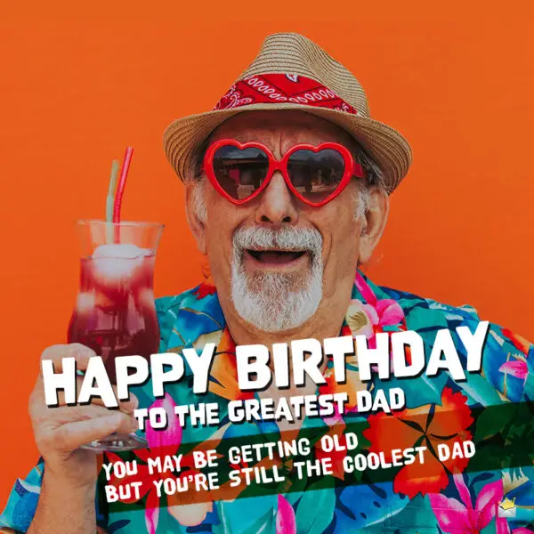 Happy Birthday, Dad! | Best Birthday Wishes for your Father