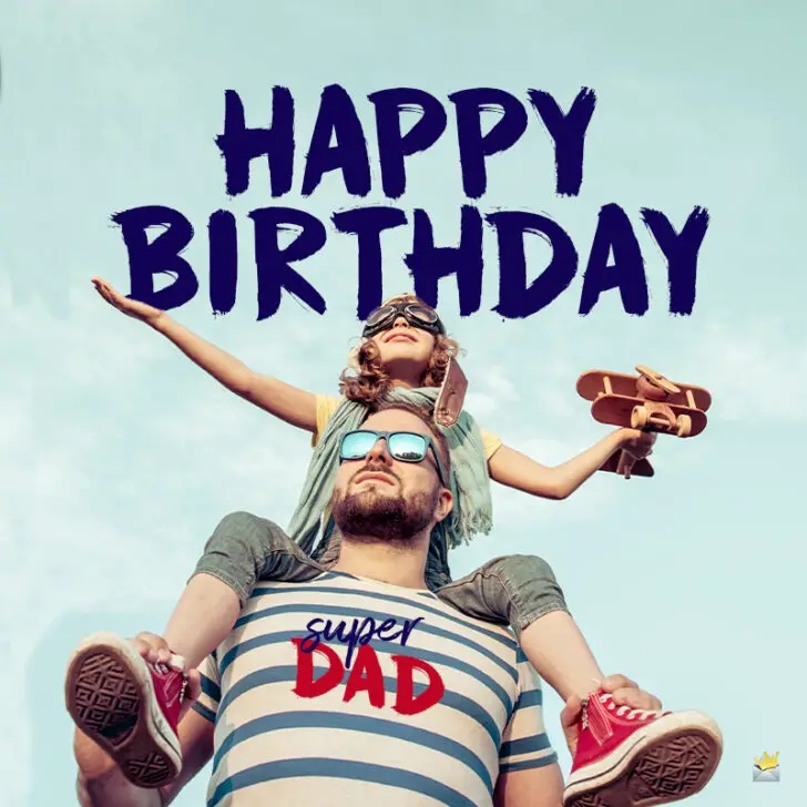 Happy Birthday, Dad! | Best Birthday Wishes for your Father